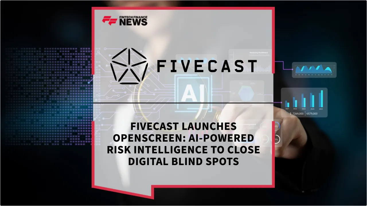 Press Release: Fivecast Launches OPENSCREEN: AI-Powered Risk Intelligence to Close Digital Blind Spots | Featured Image by FF News