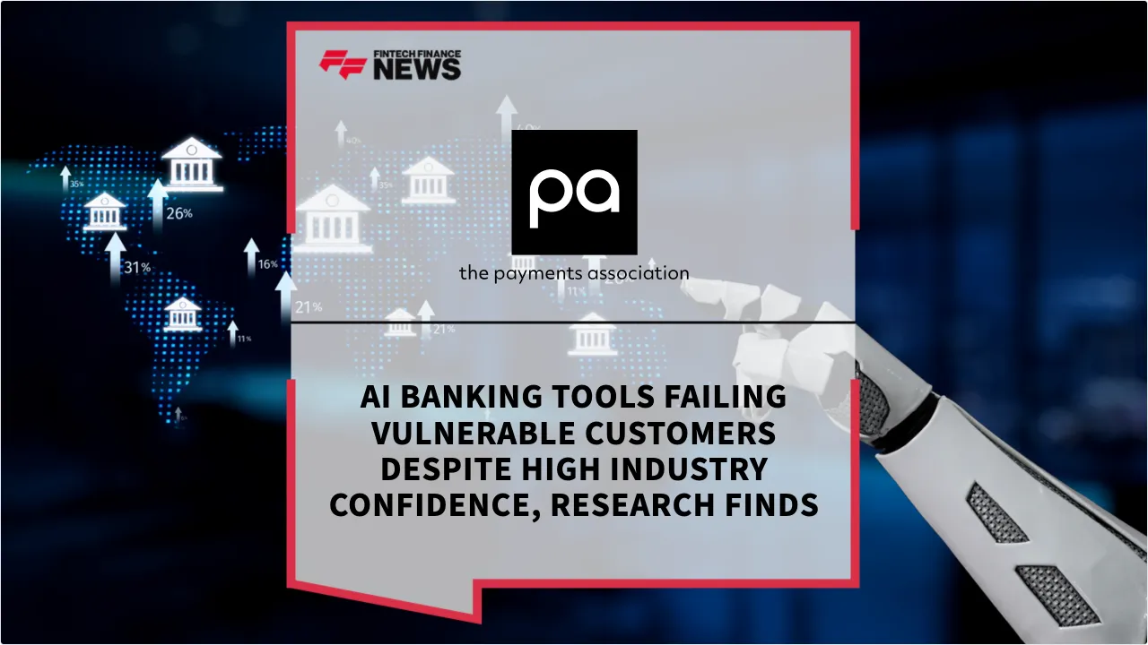 Press Release: AI Banking Tools Failing Vulnerable Customers Despite High Industry Confidence, Research Finds | Featured Image by FF News