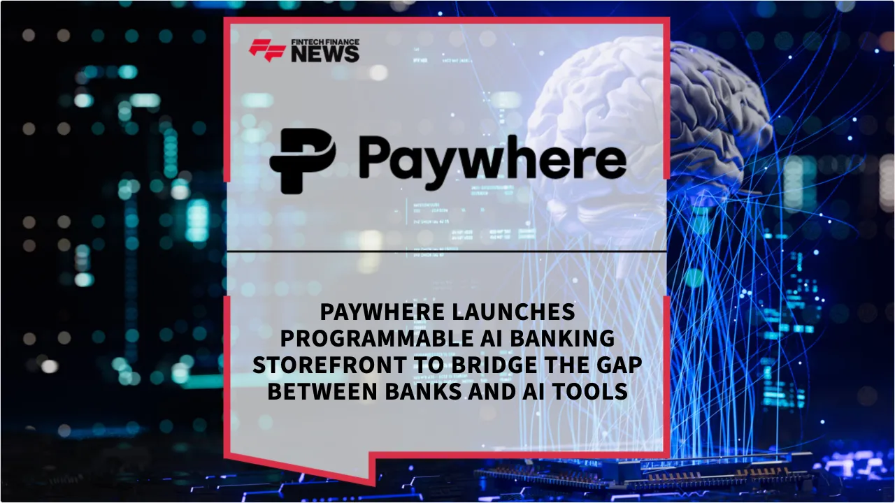Press Release: Paywhere Launches Programmable AI Banking Storefront to Bridge the Gap Between Banks and AI Tools | Featured Image by FF News