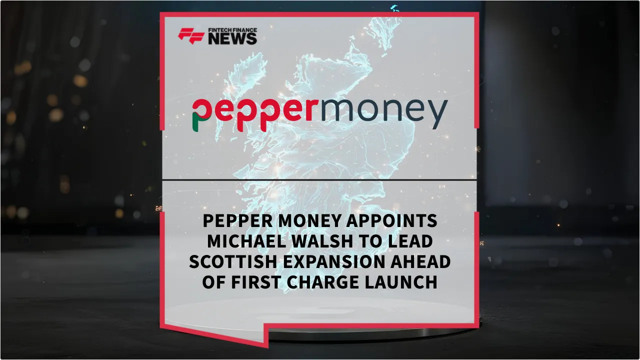 Press Release: Pepper Money Appoints Michael Walsh to Lead Scottish Expansion Ahead of First Charge Launch | Featured Image by FF News
