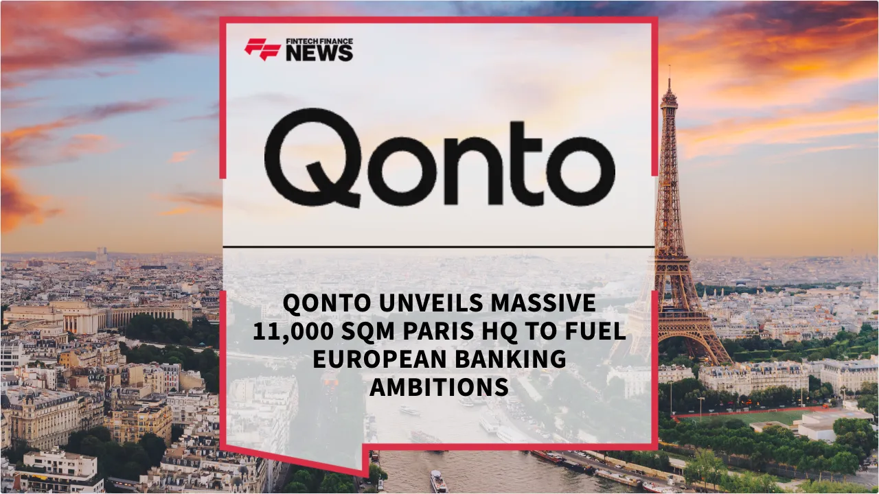 Press Release: Qonto Unveils Massive 11,000 sqm Paris HQ to Fuel European Banking Ambitions | Featured Image by FF News