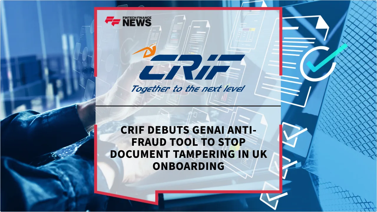 Press Release: CRIF Debuts GenAI Anti-Fraud Tool to Stop Document Tampering in UK Onboarding | Featured Image by FF News