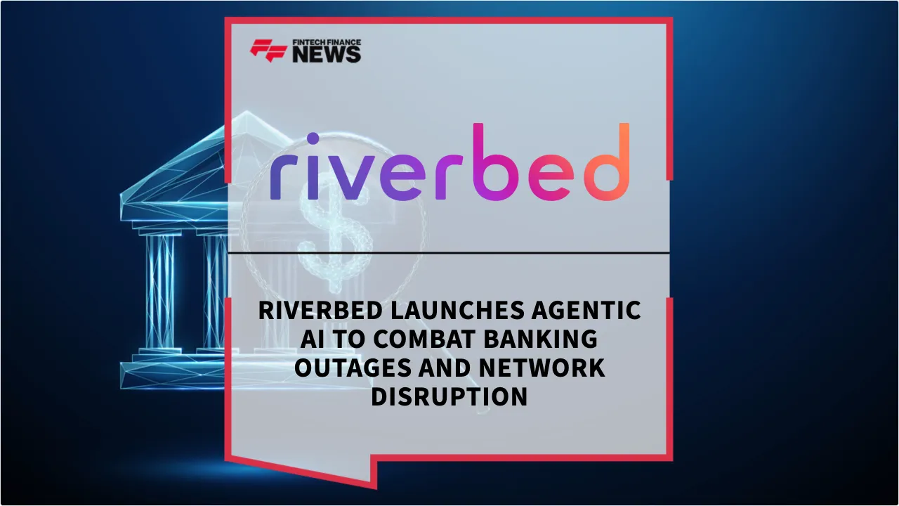 Press Release: Riverbed Launches Agentic AI to Combat Banking Outages and Network Disruption | Featured Image by FF News