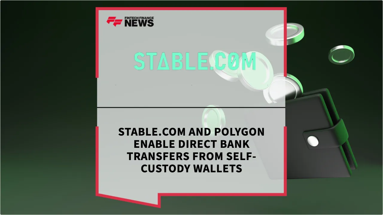 Press Release: Stable.com and Polygon Enable Direct Bank Transfers from Self-Custody Wallets | Featured Image by FF News