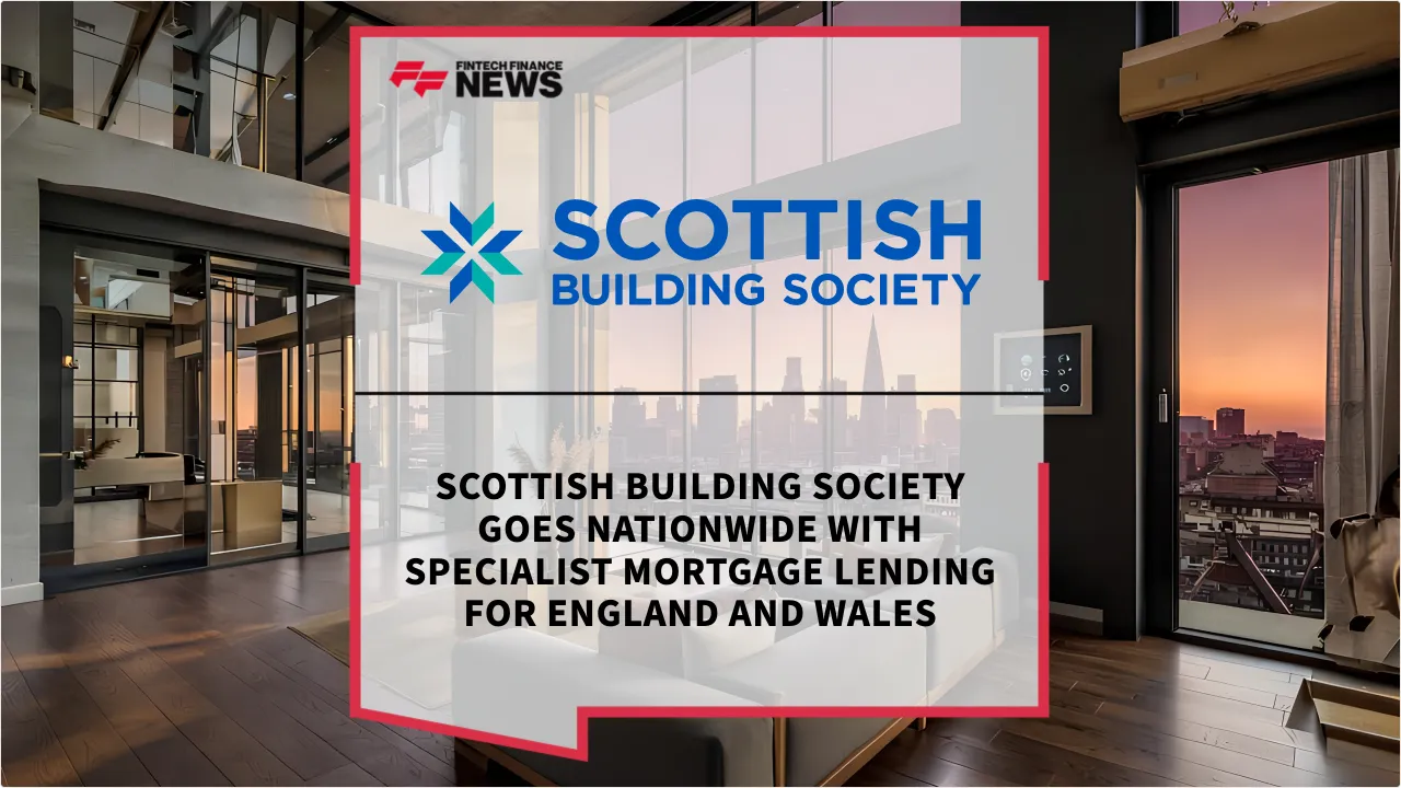 Press Release: Scottish Building Society Goes Nationwide with Specialist Mortgage Lending for England and Wales | Featured Image by FF News