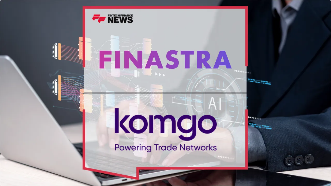 Press Release: Finastra and Komgo Partner to Streamline Digital Trade Finance Workflows | Featured Image by FF News