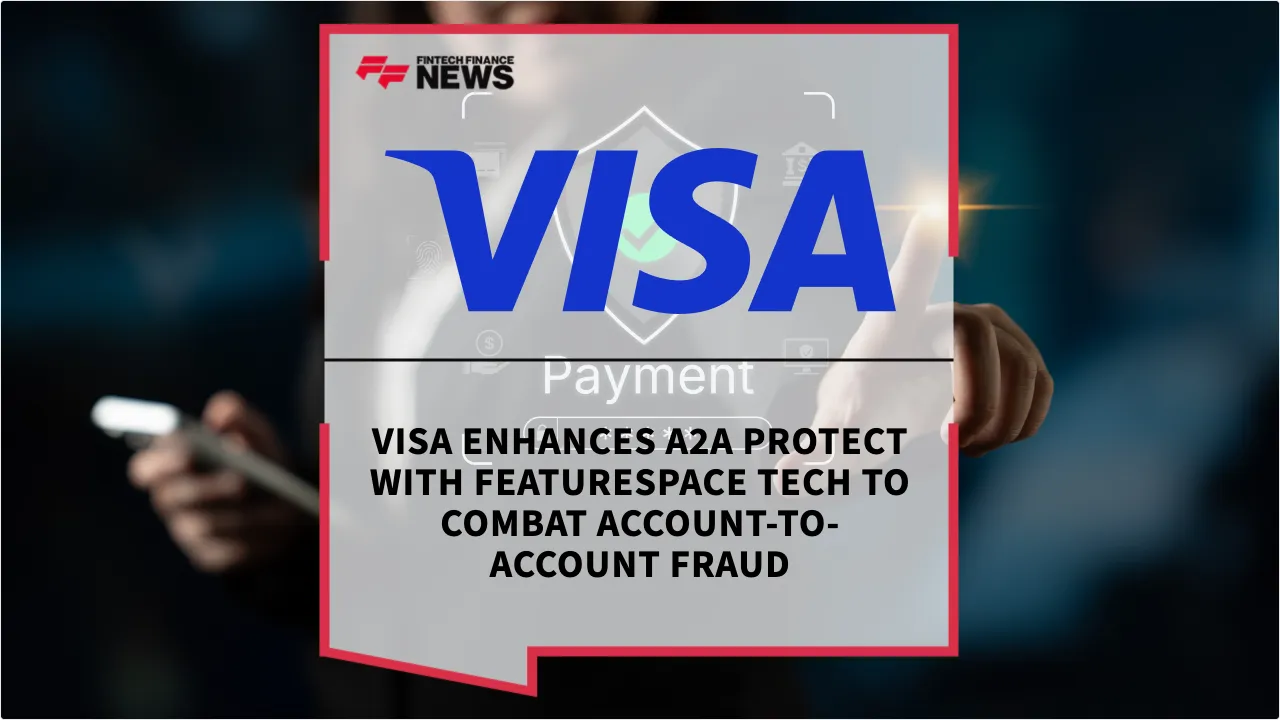 Press Release: Visa Enhances A2A Protect with Featurespace Tech to Combat Account-to-Account Fraud | Featured Image by FF News