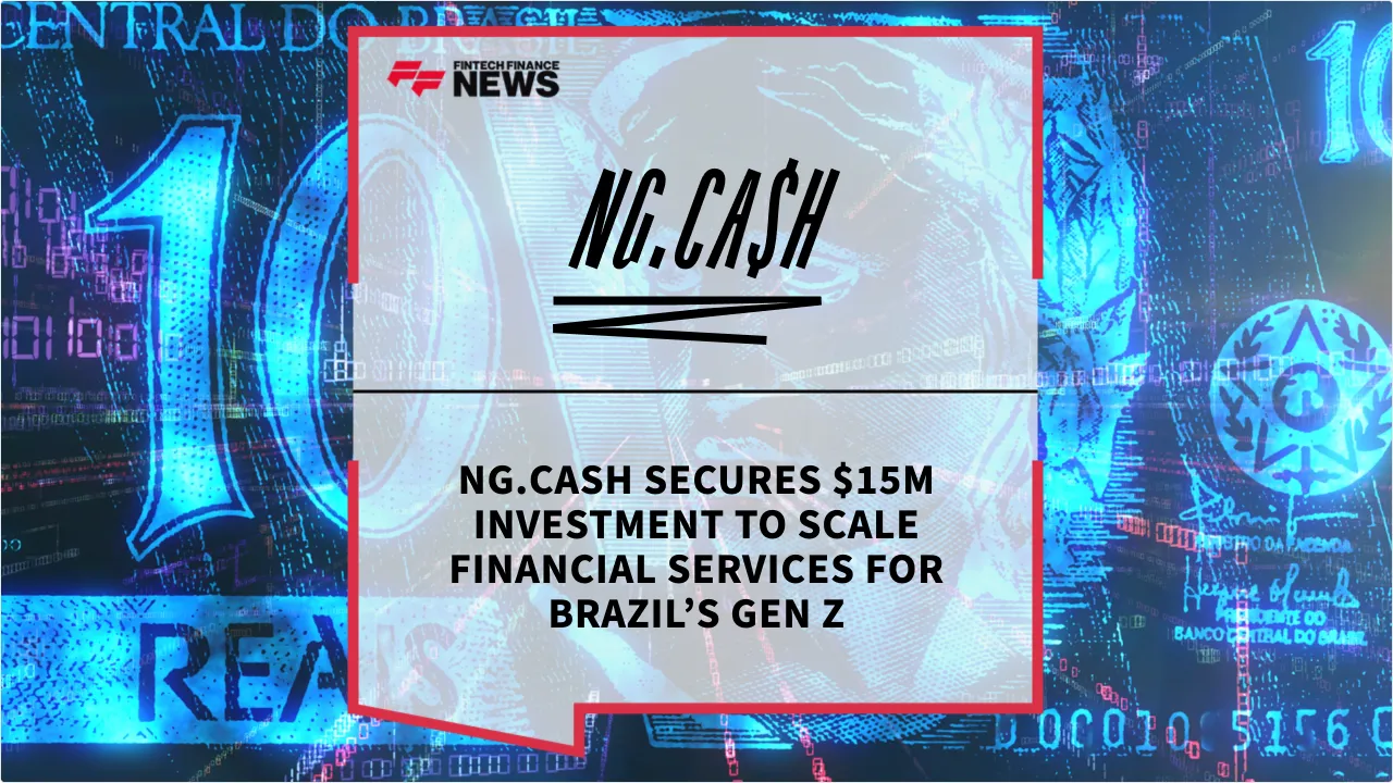 Press Release: NG.CASH Secures $15M Investment to Scale Financial Services for Brazil’s Gen Z | Featured Image by FF News