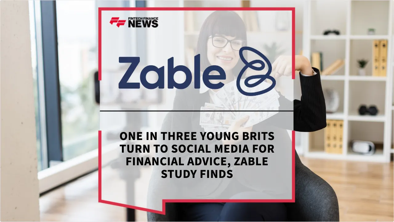 Press Release: One in Three Young Brits Turn to Social Media for Financial Advice, Zable Study Finds | Featured Image by FF News