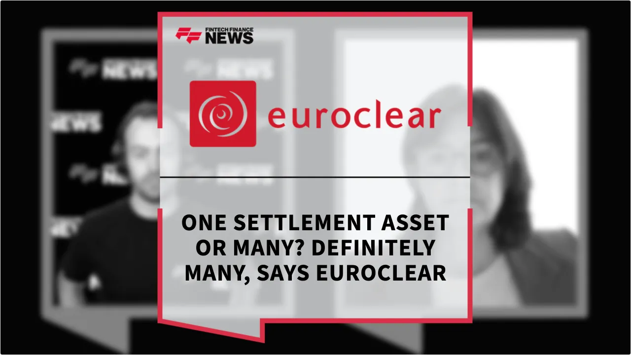 Press Release: One Settlement Asset or Many? Definitely Many, Says Euroclear | Featured Image by FF News