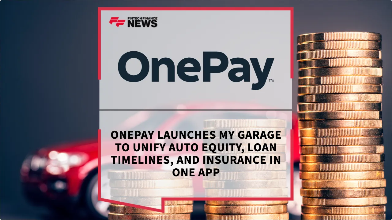 Press Release: OnePay Launches My Garage to Unify Auto Equity, Loan Timelines, and Insurance in One App | Featured Image by FF News