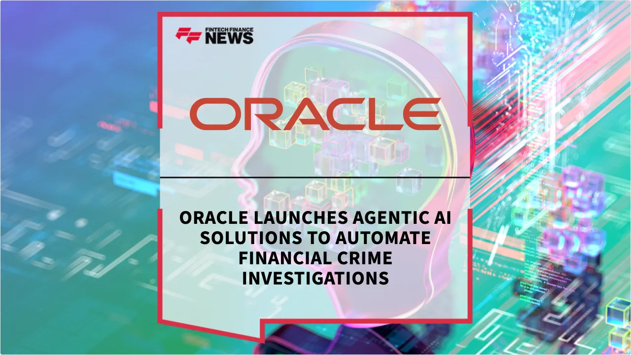 Press Release: Oracle Launches Agentic AI Solutions to Automate Financial Crime Investigations | Featured Image by FF News