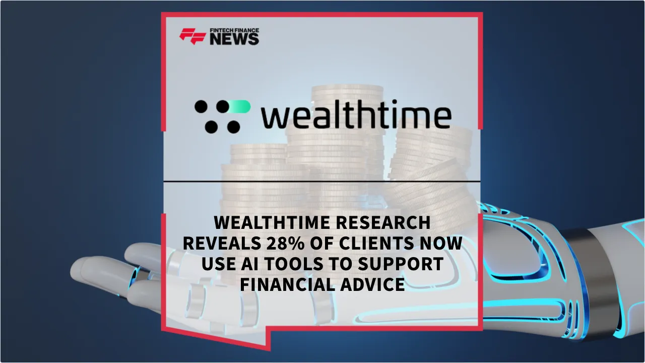 Press Release: Wealthtime Research Reveals 28% of Clients Now Use AI Tools to Support Financial Advice | Featured Image by FF News