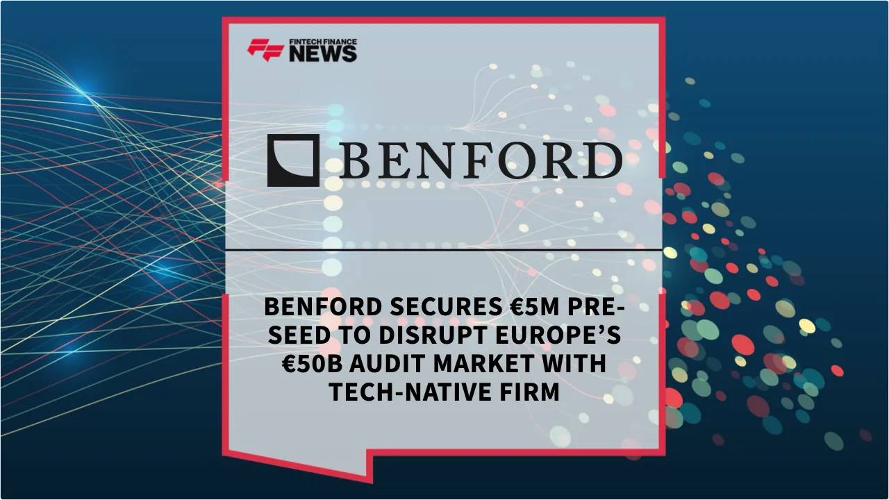Press Release: Benford Secures €5M Pre-Seed to Disrupt Europe’s €50B Audit Market with Tech-Native Firm | Featured Image by FF News