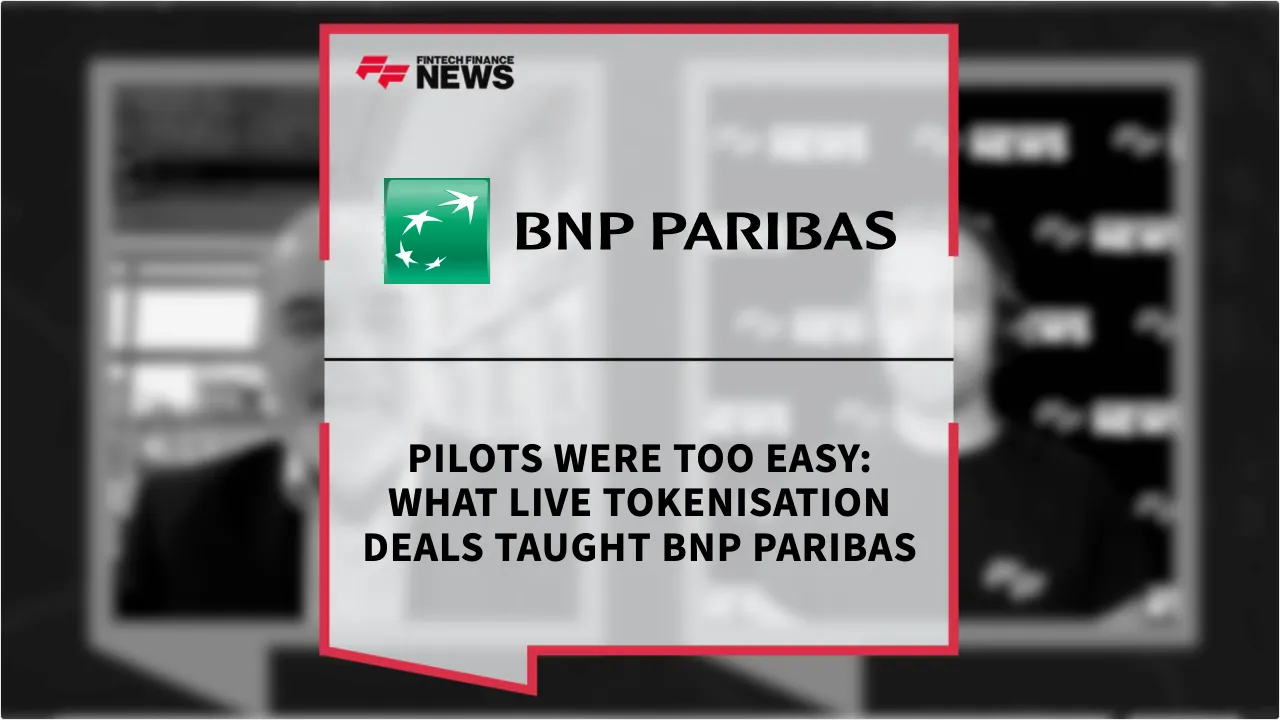 Press Release: Pilots Were Too Easy: What Live Tokenisation Deals Taught BNP Paribas | Featured Image by FF News