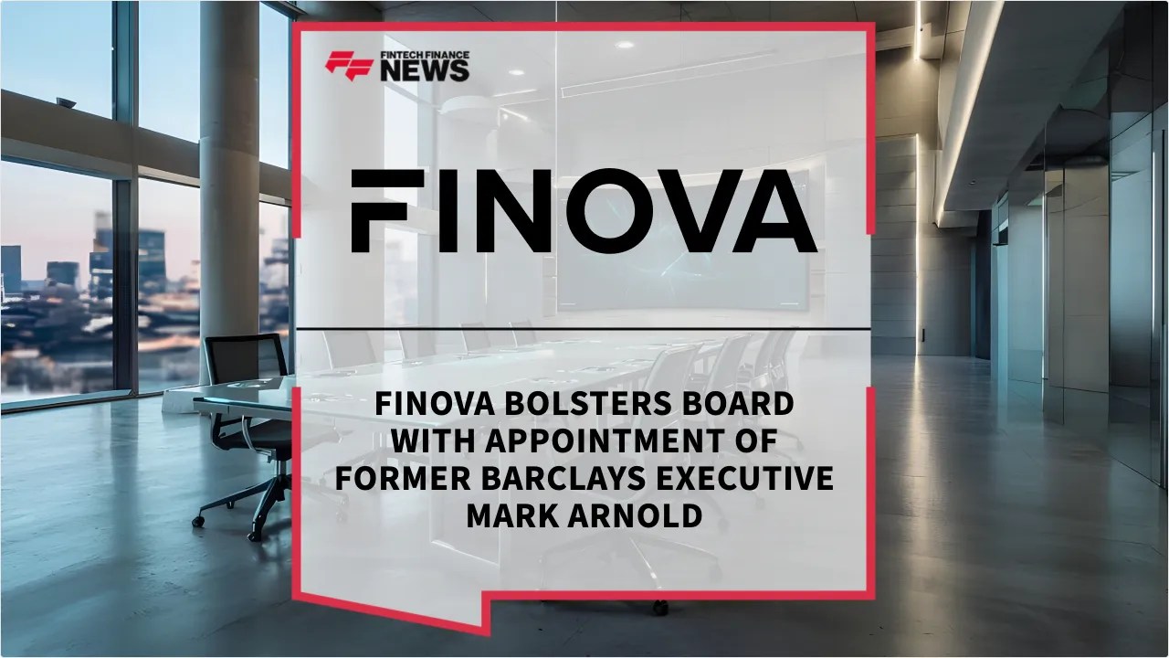 Press Release: Finova Bolsters Board with Appointment of Former Barclays Executive Mark Arnold | Featured Image by FF News