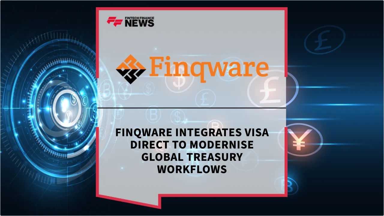 Press Release: Finqware Integrates Visa Direct to Modernise Global Treasury Workflows | Featured Image by FF News