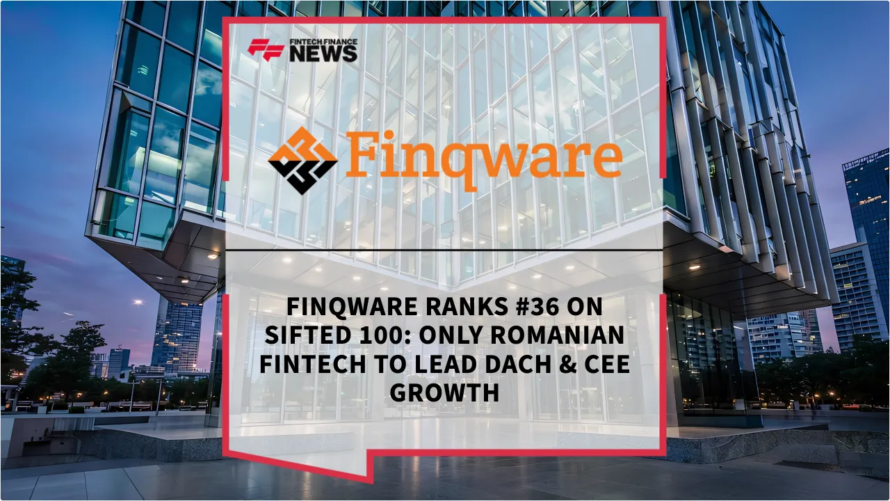 Press Release: Finqware Ranks #36 on Sifted 100: Only Romanian Fintech to Lead DACH & CEE Growth | Featured Image by FF News