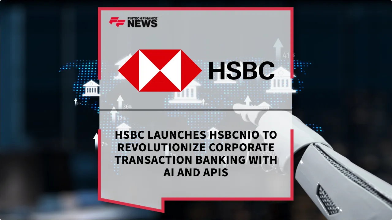 Press Release: HSBC Launches HSBCnio to Revolutionize Corporate Transaction Banking with AI and APIs | Featured Image by FF News
