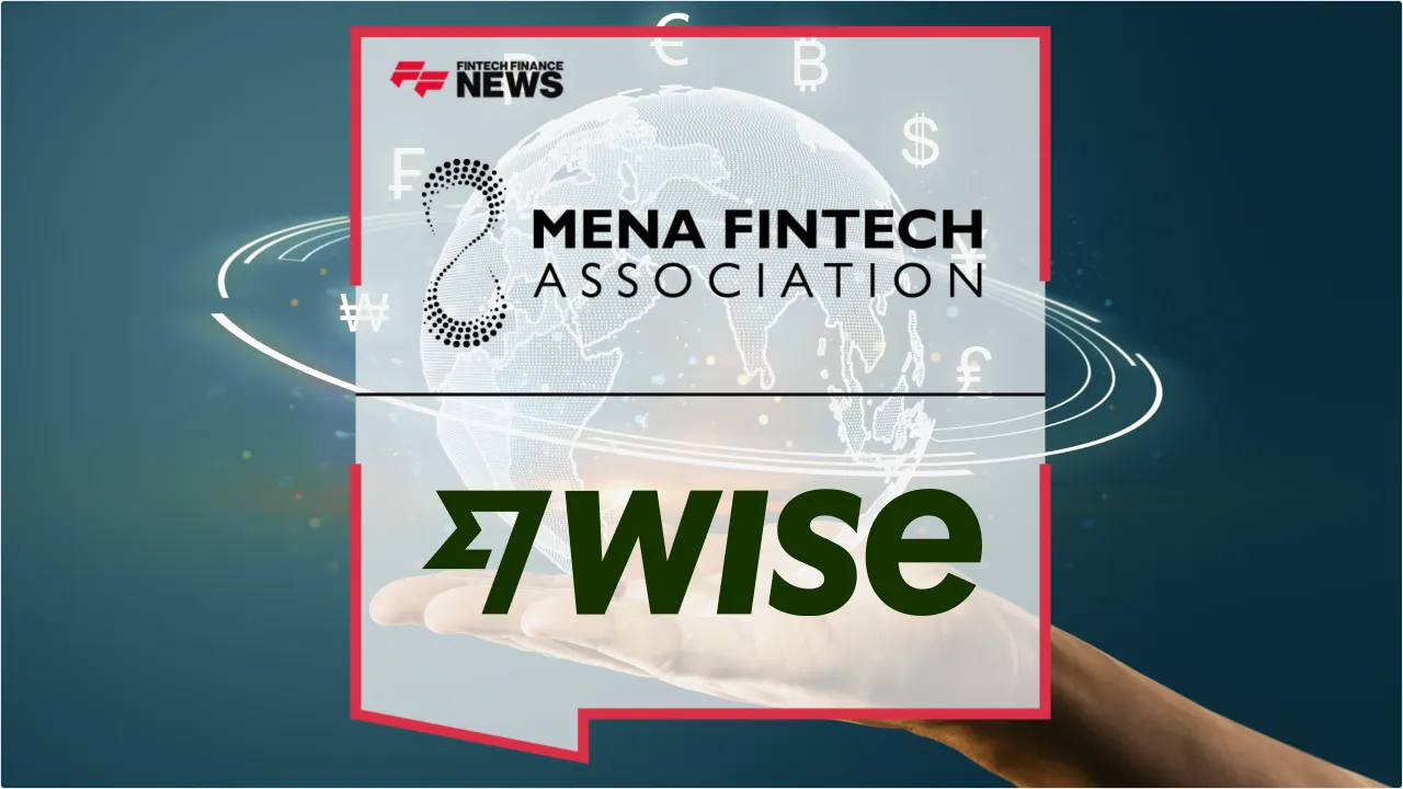 Press Release: Wise Joins MENA Fintech Association to Revolutionize Cross-Border Payments Across the Middle East | Featured Image by FF News