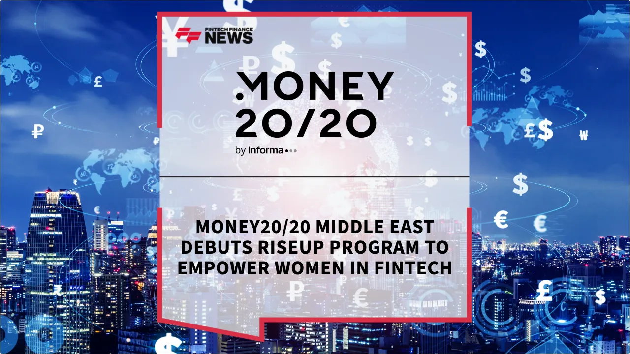 Press Release: Money20/20 Middle East Debuts RiseUp Program to Empower Women in Fintech | Featured Image by FF News