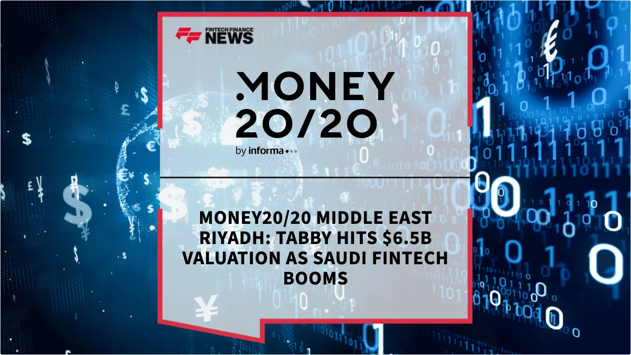 Press Release: Money20/20 Middle East Riyadh: Tabby Hits $6.5B Valuation as Saudi Fintech Booms | Featured Image by FF News