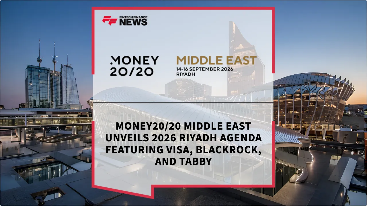 Press Release: Money20/20 Middle East Unveils 2026 Riyadh Agenda Featuring Visa, BlackRock, and Tabby | Featured Image by FF News