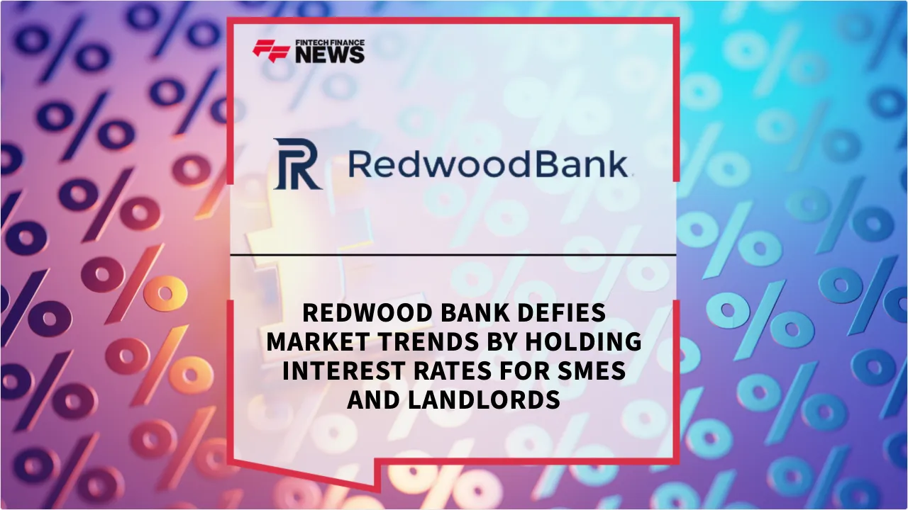 Press Release: Redwood Bank Defies Market Trends by Holding Interest Rates for SMEs and Landlords | Featured Image by FF News