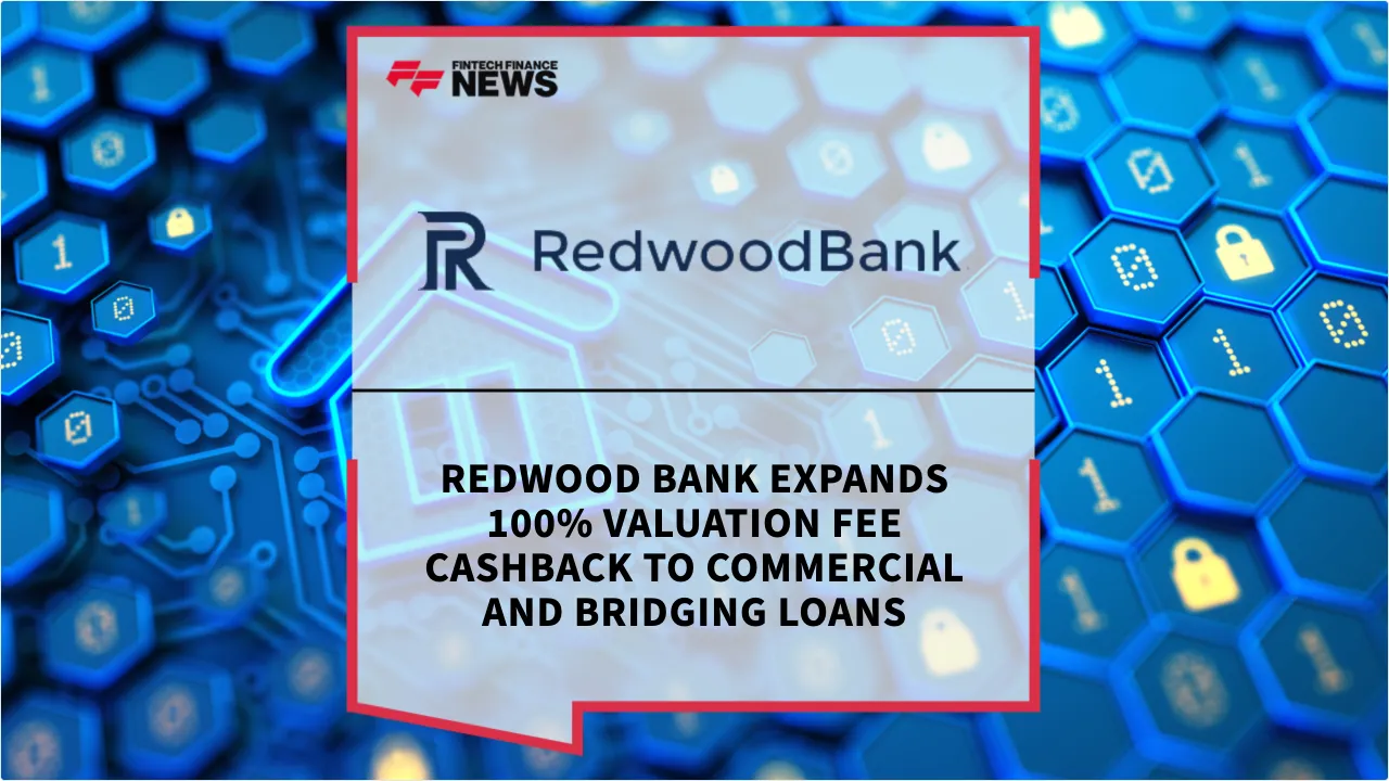 Press Release: Redwood Bank Expands 100% Valuation Fee Cashback to Commercial and Bridging Loans | Featured Image by FF News