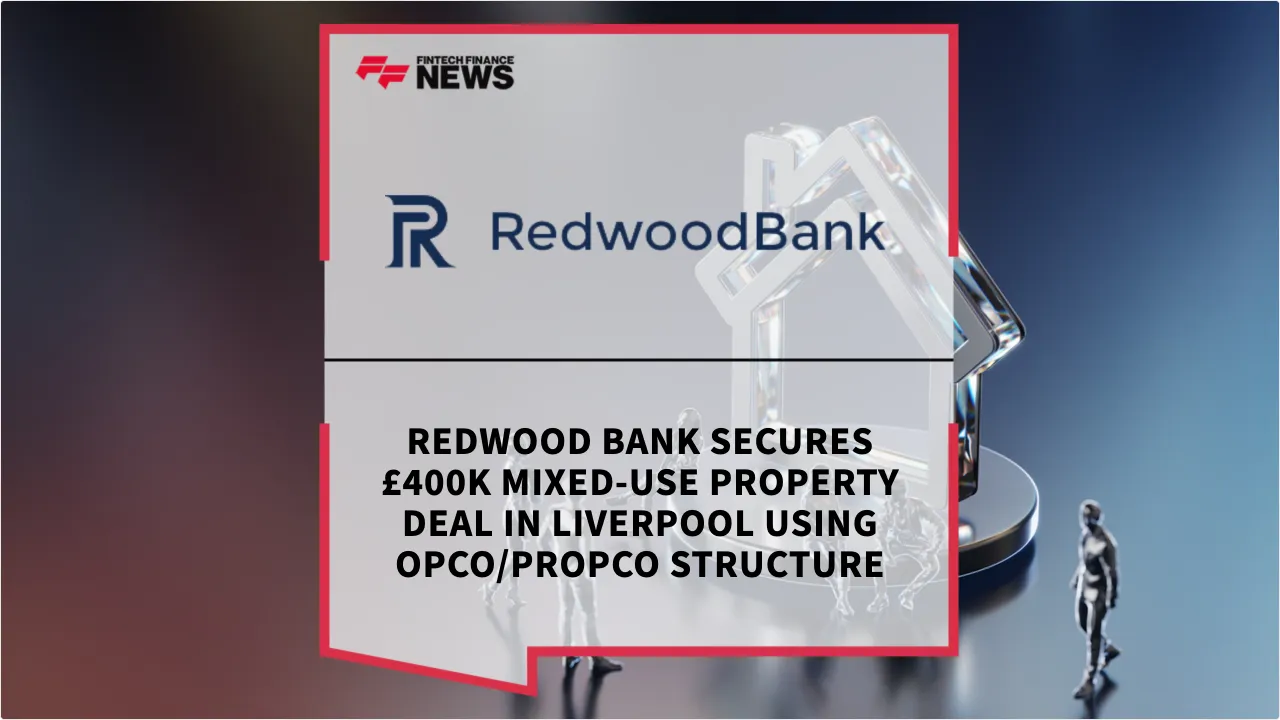 Press Release: Redwood Bank Secures £400k Mixed-Use Property Deal in Liverpool Using OpCo/PropCo Structure | Featured Image by FF News