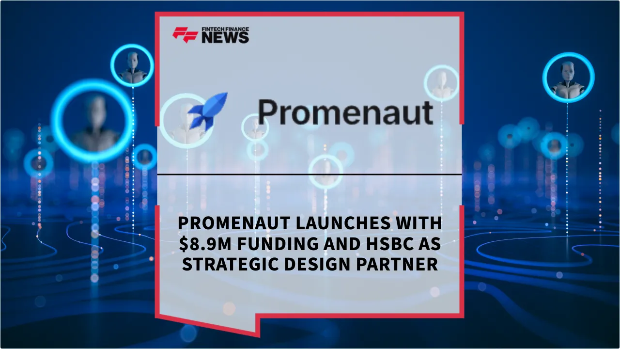 Press Release: Promenaut Launches with $8.9M Funding and HSBC as Strategic Design Partner | Featured Image by FF News