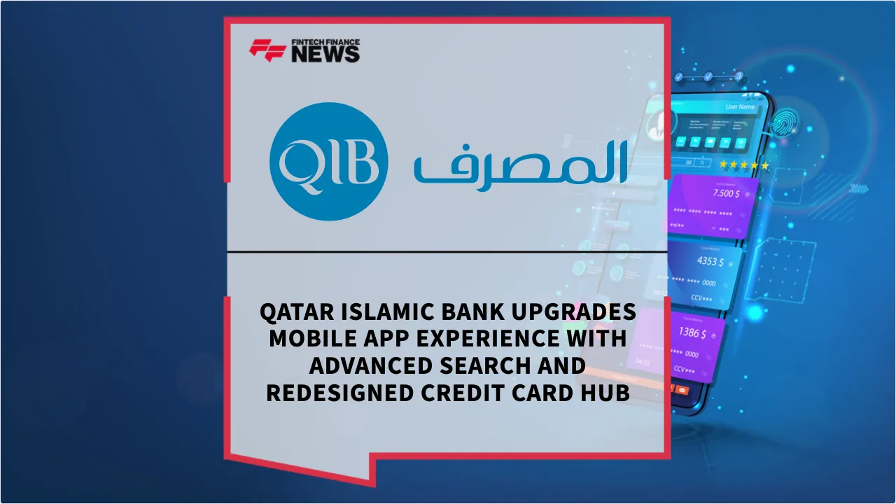 Press Release: Qatar Islamic Bank Upgrades Mobile App Experience with Advanced Search and Redesigned Credit Card Hub | Featured Image by FF News