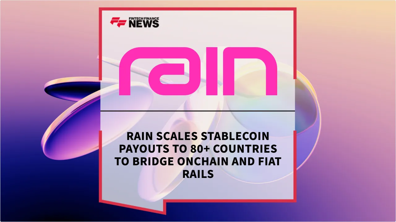 Press Release: Rain Scales Stablecoin Payouts to 80+ Countries to Bridge Onchain and Fiat Rails | Featured Image by FF News