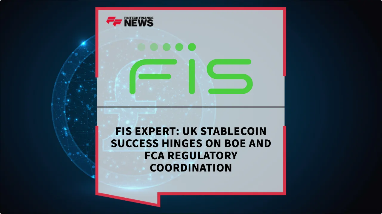 Press Release: FIS Expert: UK Stablecoin Success Hinges on BoE and FCA Regulatory Coordination | Featured Image by FF News