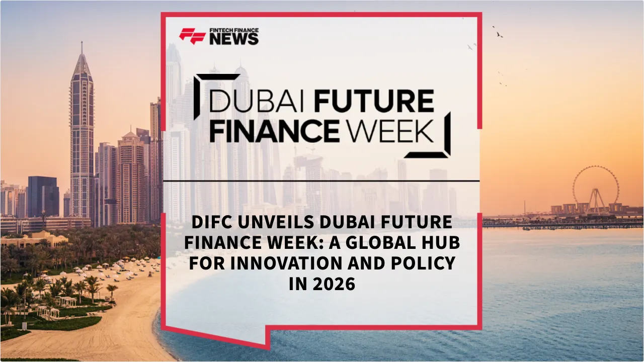 Press Release: Reimagining Finance: DIFC to Convene Global Leaders Across Banking, Private Markets, Asset Management, FinTech, Public Policy and Sustainability at Dubai Future Finance Week | Featured Image by FF News