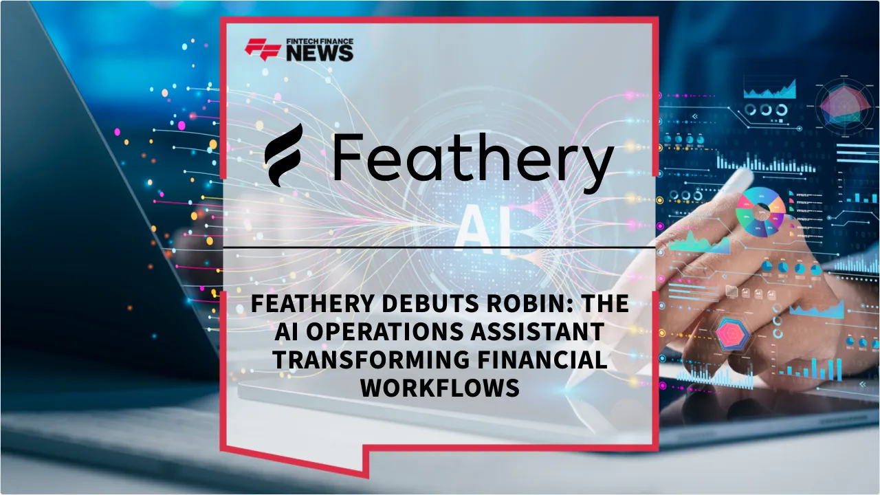 Press Release: Feathery Debuts Robin: The AI Operations Assistant Transforming Financial Workflows | Featured Image by FF News