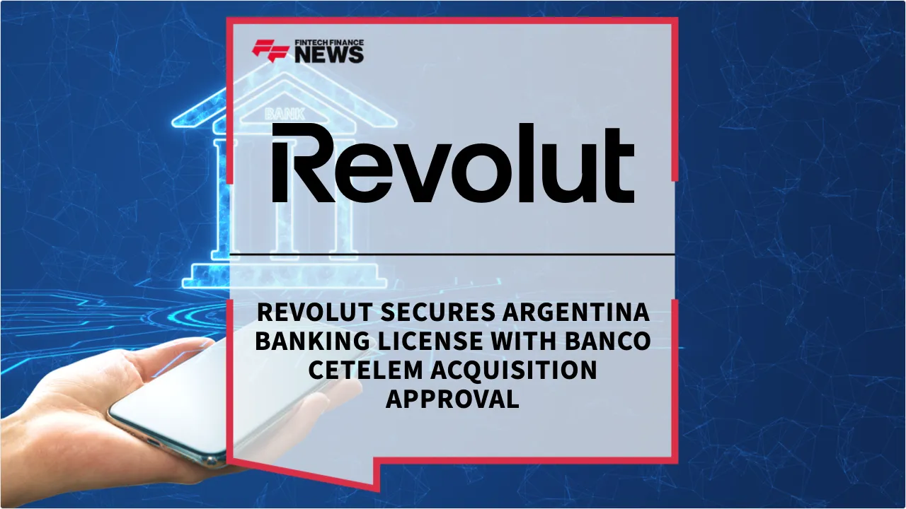 Press Release: Revolut Secures Argentina Banking License with Banco Cetelem Acquisition Approval | Featured Image by FF News