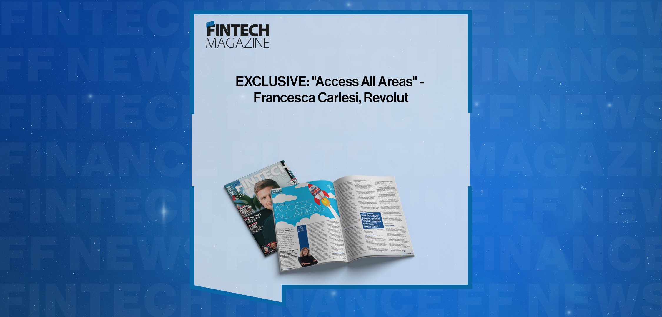 Press Release: EXCLUSIVE: "Access All Areas" - Francesca Carlesi, Revolut in 'The Fintech Magazine | Featured Image by FF News