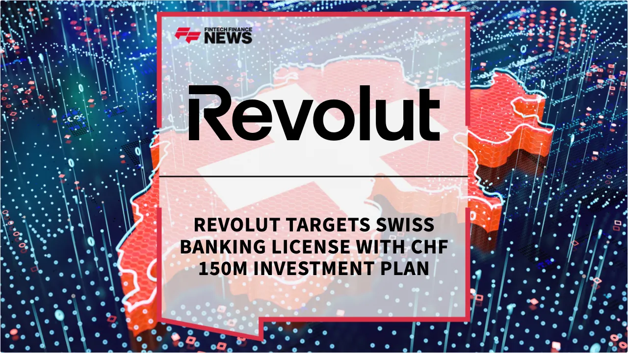 Press Release: Revolut Targets Swiss Banking License with CHF 150M Investment Plan | Featured Image by FF News