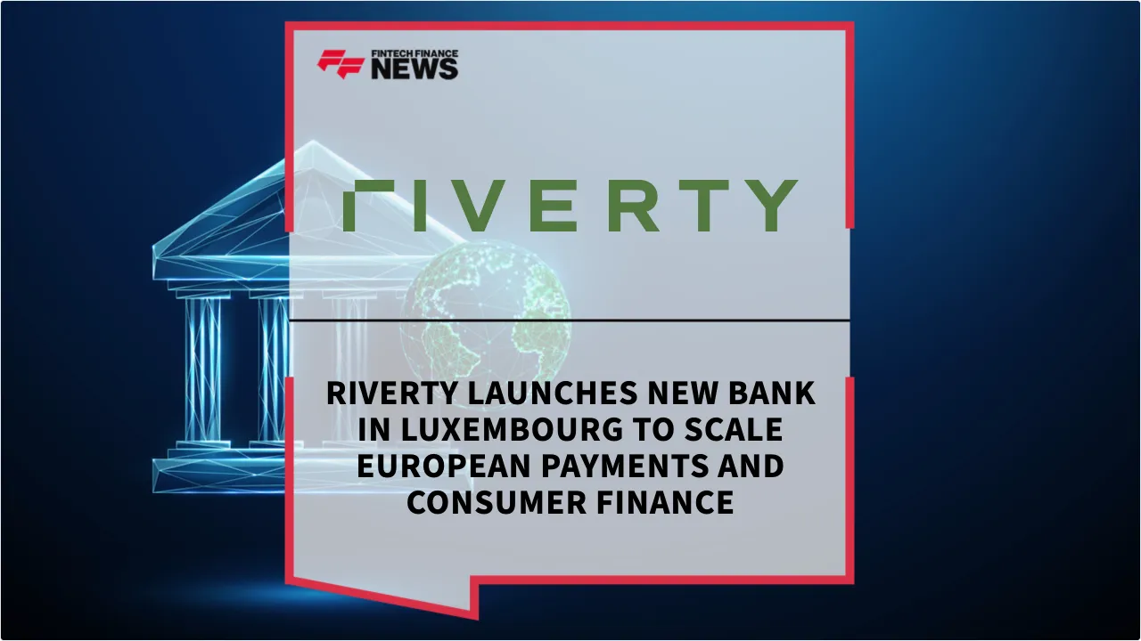 Press Release: Riverty Launches New Bank in Luxembourg to Scale European Payments and Consumer Finance | Featured Image by FF News