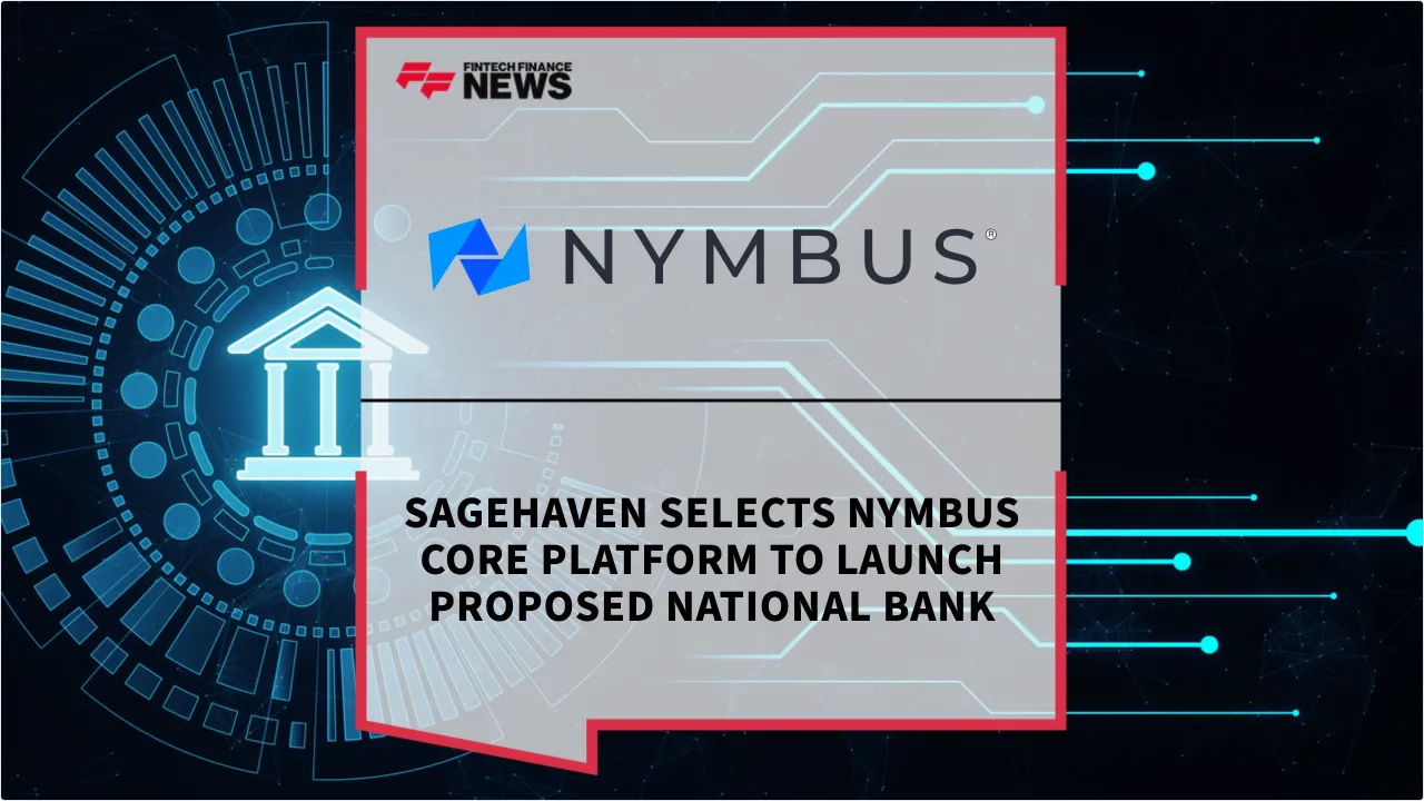Press Release: Sagehaven Selects Nymbus Core Platform to Launch Proposed National Bank | Featured Image by FF News