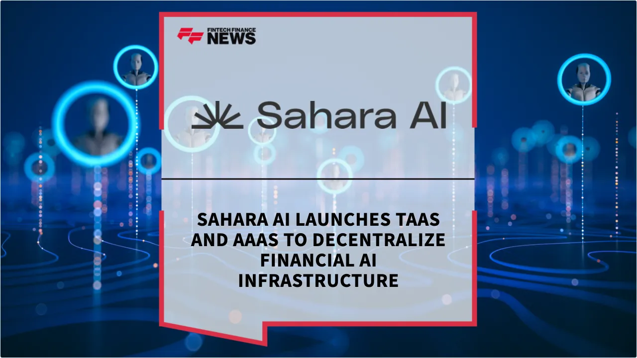 Press Release: Sahara AI Launches TaaS and AaaS to Decentralize Financial AI Infrastructure | Featured Image by FF News