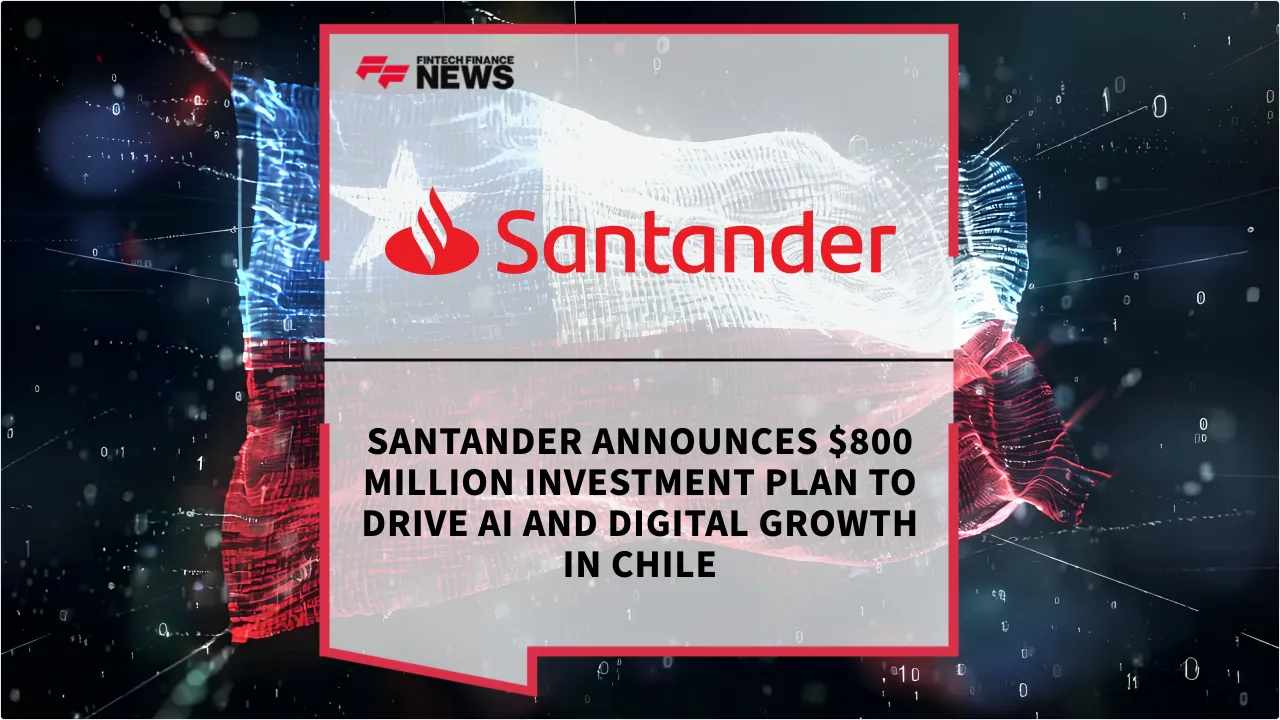Press Release: Santander Announces $800 Million Investment Plan to Drive AI and Digital Growth in Chile | Featured Image by FF News