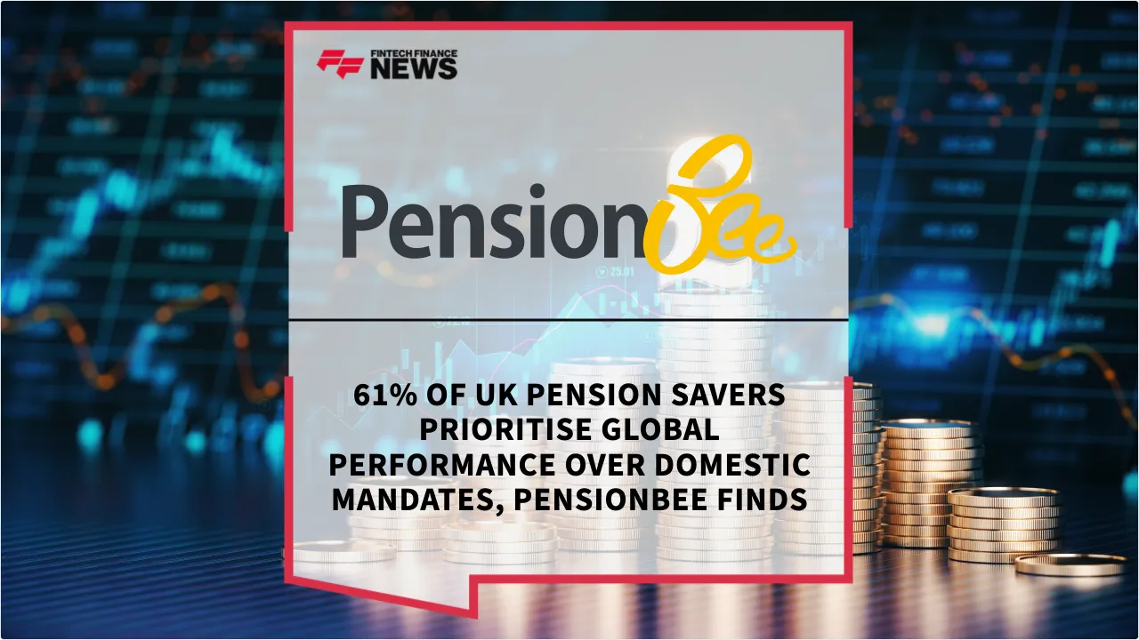 Press Release: 61% of UK Pension Savers Prioritise Global Performance Over Domestic Mandates, PensionBee Finds | Featured Image by FF News