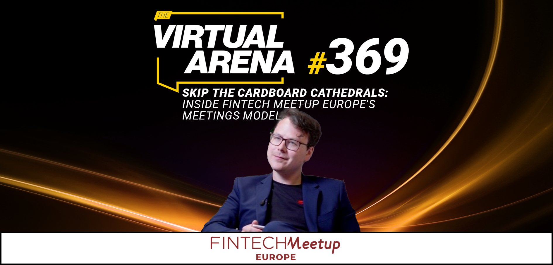 Press Release: Skip the Cardboard Cathedrals: Inside Fintech Meetup Europe's Meetings Model | Fintech Meetup | FF Virtual Arena #369 | Featured Image by FF News