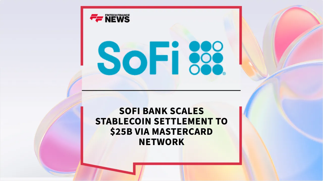 Press Release: SoFi Bank Scales Stablecoin Settlement to $25B via Mastercard Network | Featured Image by FF News