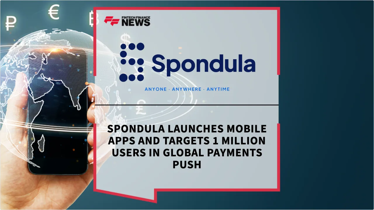 Press Release: Spondula Launches Mobile Apps and Targets 1 Million Users in Global Payments Push | Featured Image by FF News