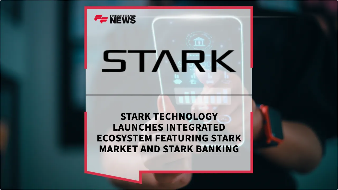 Press Release: Stark Technology Launches Integrated Ecosystem Featuring Stark Market and Stark Banking | Featured Image by FF News