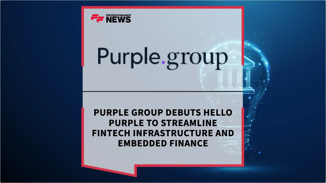 Press Release: Purple Group Debuts Hello Purple to Streamline Fintech Infrastructure and Embedded Finance | Featured Image by FF News