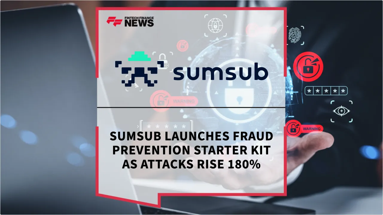 Press Release: Sumsub Launches Fraud Prevention Starter Kit as Attacks Rise 180% | Featured Image by FF News